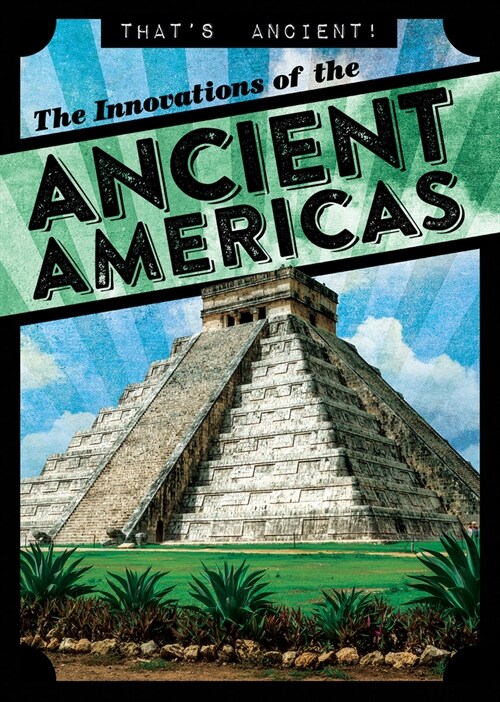 The Innovations of the Ancient Americas (Library Binding)