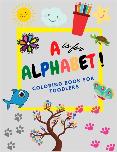 A is for ALPHABET !: My FIRST Book Fun with Letters, Simple Coloring Book for Kids, Preschool Coloring Book A to Z for boys and girls (Paperback)