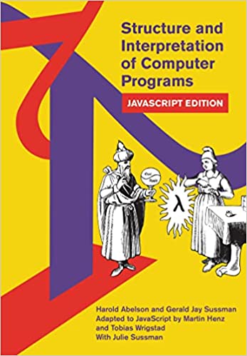 Structure and Interpretation of Computer Programs: JavaScript Edition (Paperback)