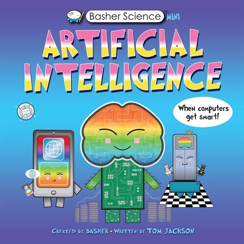 Basher Science Mini: Artificial Intelligence: When Computers Get Smart! (Hardcover)