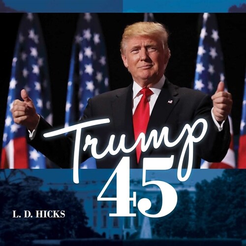 Trump 45: Americas Greatest President (Hardcover)
