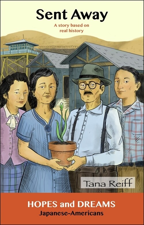 Sent Away: Japanese-Americans: A Story Based on Real History (Paperback)