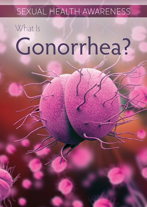 What Is Gonorrhea? (Library Binding)