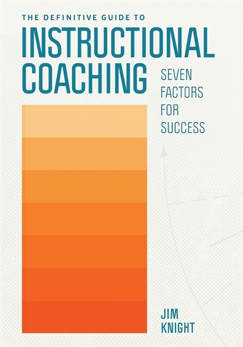 The Definitive Guide to Instructional Coaching: Seven Factors for Success (Paperback)