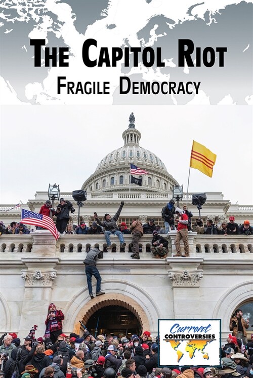 The Capitol Riot: Fragile Democracy (Library Binding)