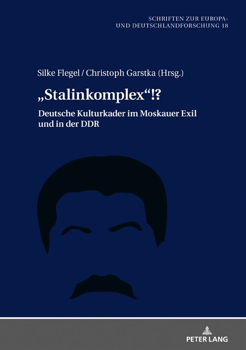 Stalinkomplex!?: Deutsche Kulturkader im Moskauer Exil und in der DDR (Hardcover)