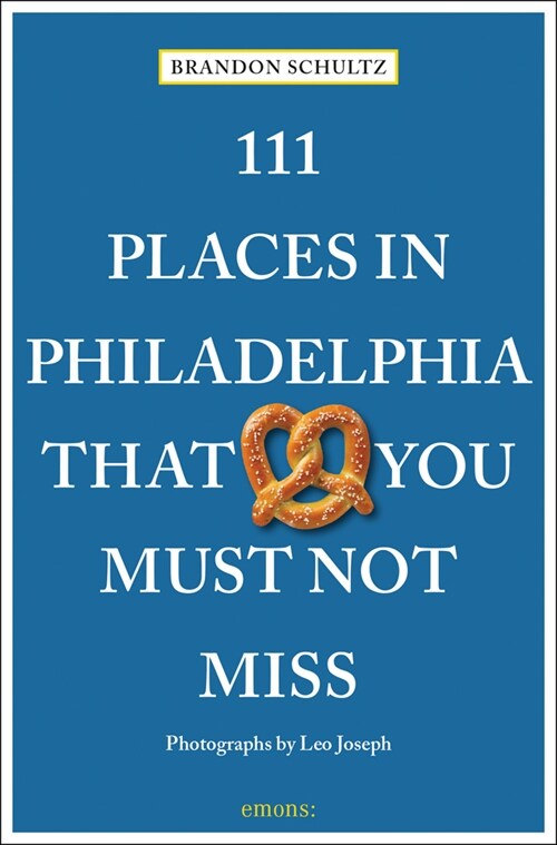 111 Places in Philadelphia That You Must Not Miss (Paperback)