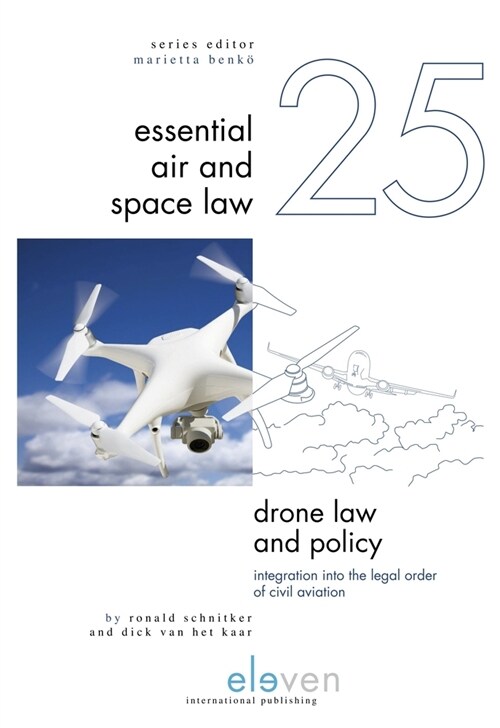 Drone Law and Policy: Integration Into the Legal Order of Civil Aviation Volume 25 (Hardcover)