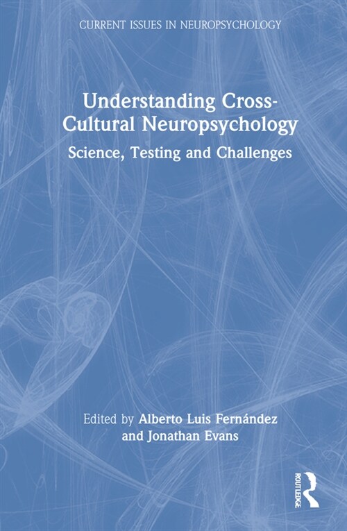 Understanding Cross-Cultural Neuropsychology : Science, Testing, and Challenges (Hardcover)