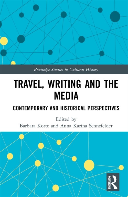 Travel, Writing and the Media : Contemporary and Historical Perspectives (Hardcover)