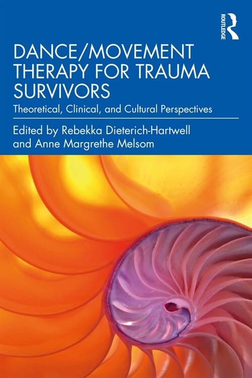 Dance/Movement Therapy for Trauma Survivors : Theoretical, Clinical, and Cultural Perspectives (Paperback)