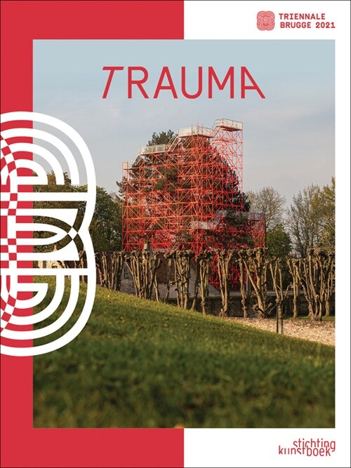 Bruges Triennial 2021: Trauma (Hardcover)