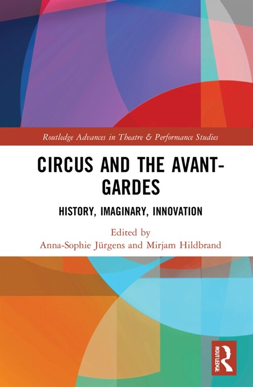 Circus and the Avant-Gardes : History, Imaginary, Innovation (Hardcover)