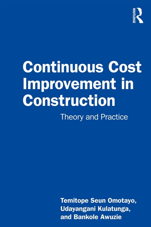 Continuous Cost Improvement in Construction : Theory and Practice (Paperback)