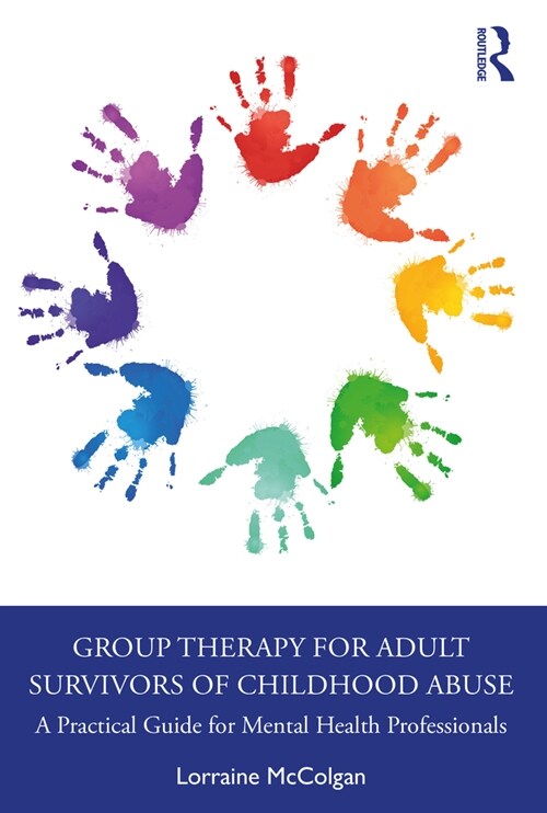 Group Therapy for Adult Survivors of Childhood Abuse : A Practical Guide for Mental Health Professionals (Paperback)