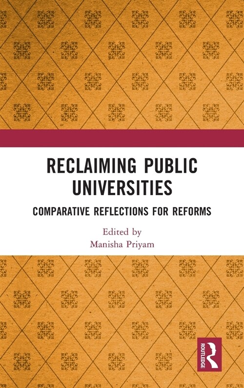Reclaiming Public Universities: Comparative Reflections for Reforms (Hardcover)