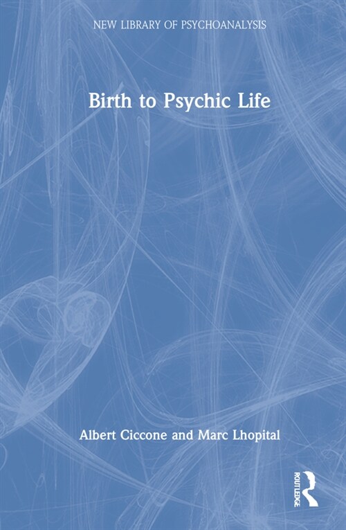 Birth to Psychic Life (Hardcover, 1)