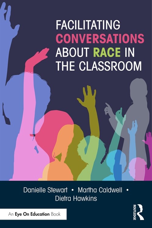 Facilitating Conversations about Race in the Classroom (Paperback, 1)