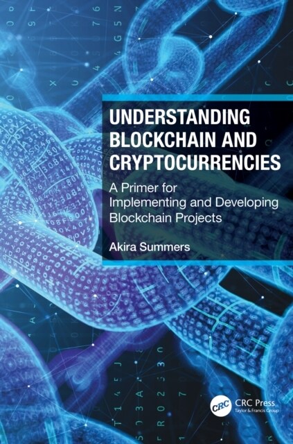 Understanding Blockchain and Cryptocurrencies : A Primer for Implementing and Developing Blockchain Projects (Hardcover)