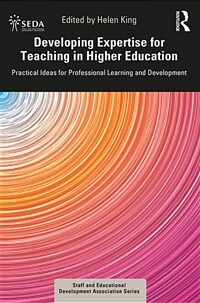 Developing expertise for teaching in higher education : practical ideas for professional learning and development