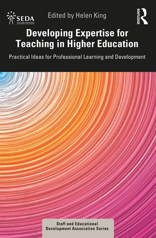 Developing Expertise for Teaching in Higher Education : Practical Ideas for Professional Learning and Development (Paperback)