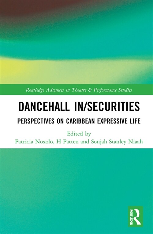 Dancehall In/Securities : Perspectives on Caribbean Expressive Life (Hardcover)
