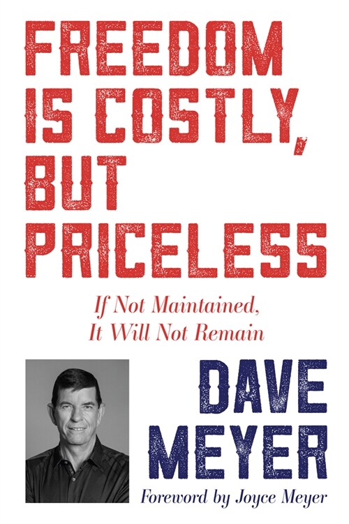 Freedom Is Costly, But Priceless: If Not Maintained, It Will Not Remain (Paperback)