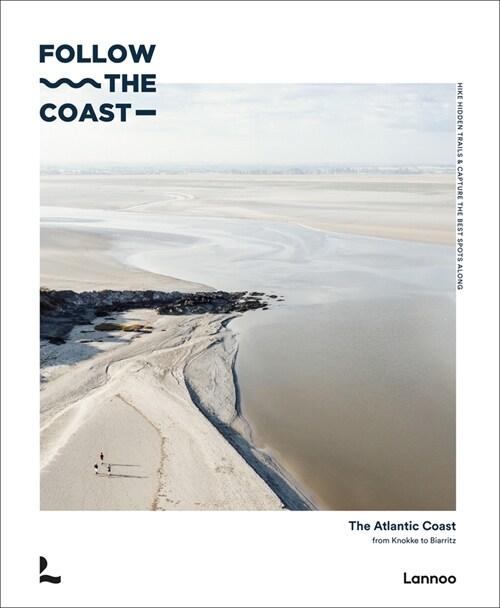 Follow the Coast: The Atlantic Coast from Knokke to Biarritz (Hardcover)