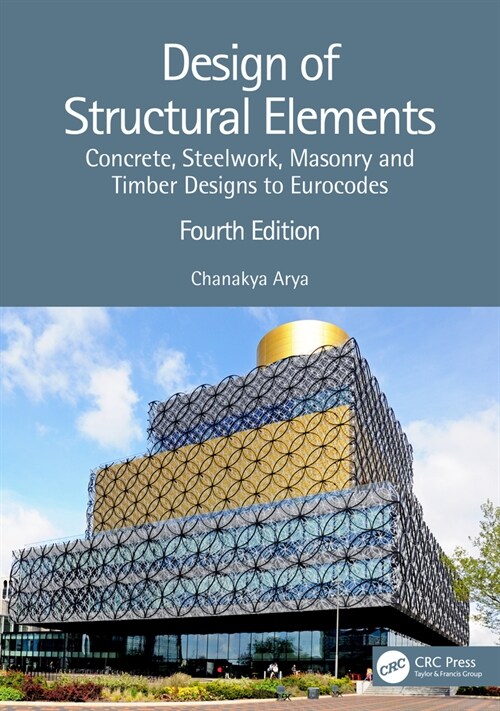 Design of Structural Elements : Concrete, Steelwork, Masonry and Timber Designs to Eurocodes (Paperback, 4 ed)