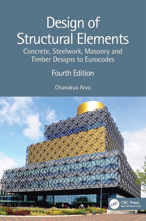 Design of Structural Elements : Concrete, Steelwork, Masonry and Timber Designs to Eurocodes (Hardcover, 4 ed)