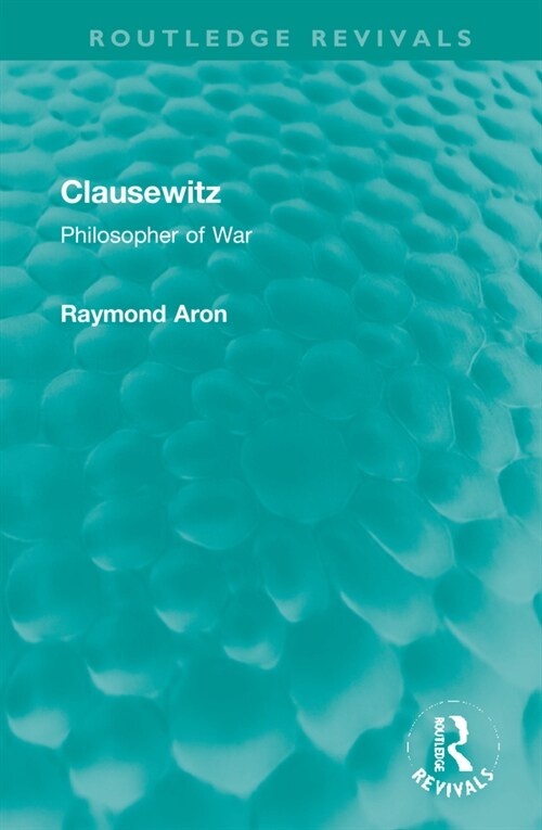 Clausewitz : Philosopher of War (Hardcover)