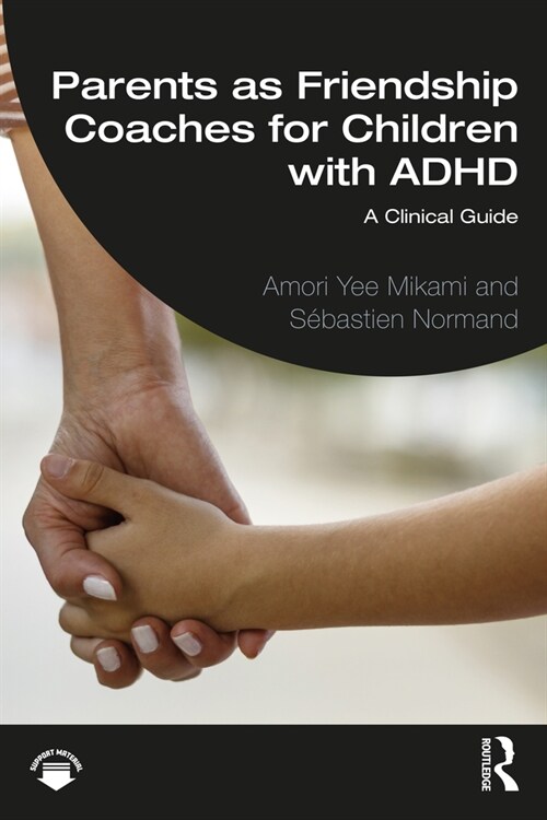 Parents as Friendship Coaches for Children with ADHD : A Clinical Guide (Paperback)
