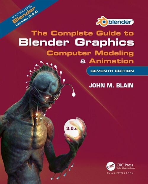 The Complete Guide to Blender Graphics : Computer Modeling & Animation (Paperback, 7 ed)