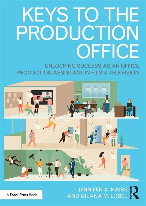 Keys to the Production Office : Unlocking Success as an Office Production Assistant in Film & Television (Paperback)