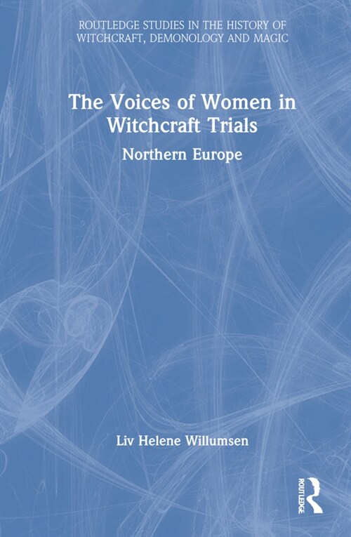 The Voices of Women in Witchcraft Trials : Northern Europe (Hardcover)