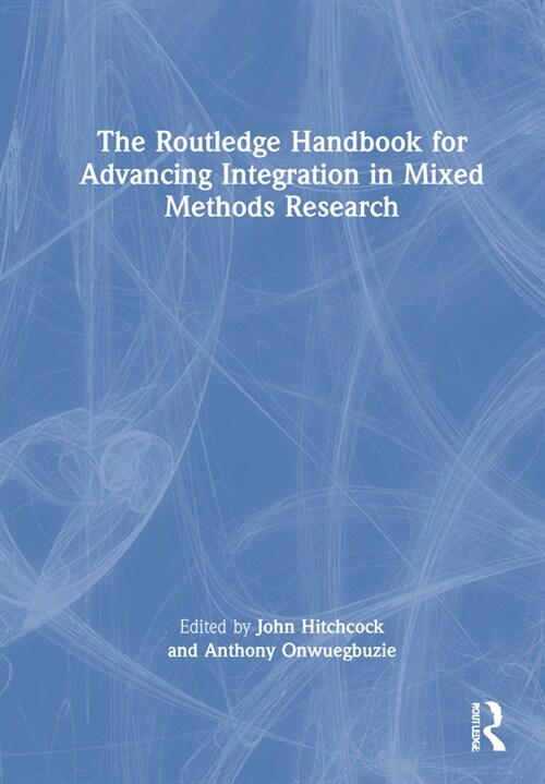 The Routledge Handbook for Advancing Integration in Mixed Methods Research (Hardcover, 1)