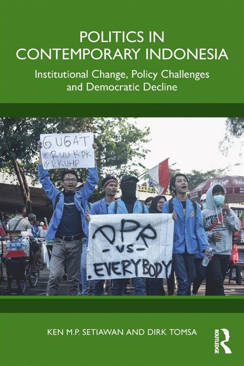 Politics in Contemporary Indonesia : Institutional Change, Policy Challenges and Democratic Decline (Paperback)