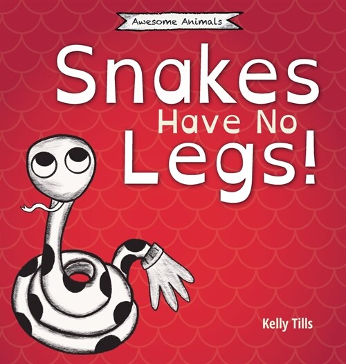 Snakes Have No Legs: An adorably weird but true little book about snakes (Hardcover, 2)