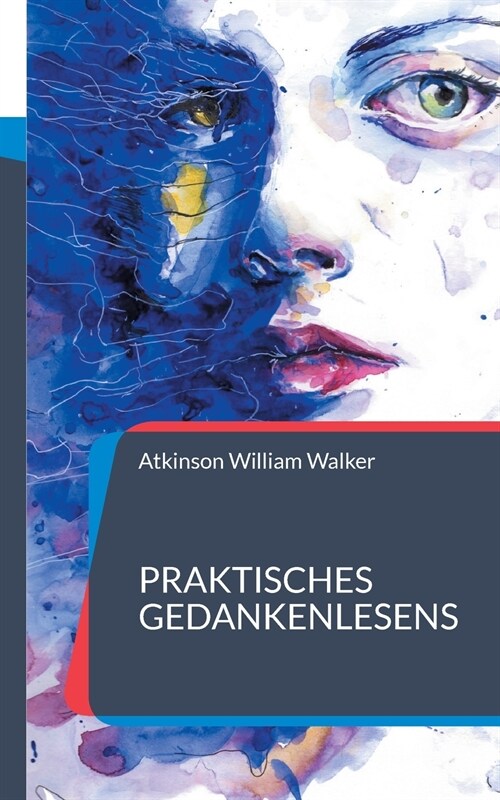 Praktisches Gedankenlesens: Ein Kurs mit praktischer Unterweisung zur Gedanken?ertragung (Paperback)