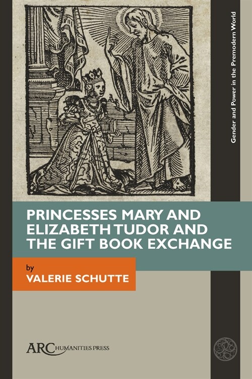 Princesses Mary and Elizabeth Tudor and the Gift Book Exchange (Hardcover)