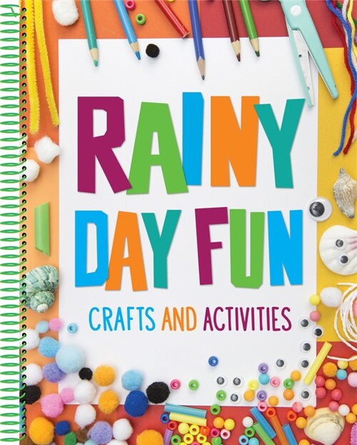 Rainy Day Fun: Crafts and Activities (for Kids Ages 6 and Up) (Spiral)