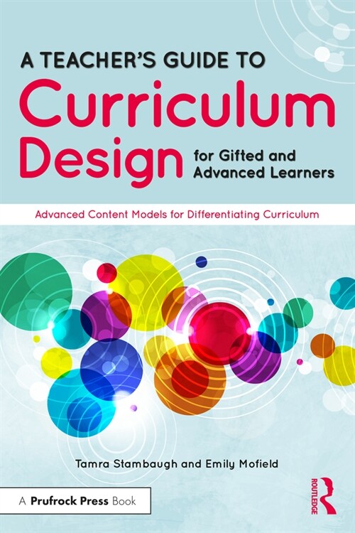 A Teachers Guide to Curriculum Design for Gifted and Advanced Learners: Advanced Content Models for Differentiating Curriculum (Paperback)