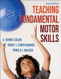 Teaching fundamental motor skills / 4th ed