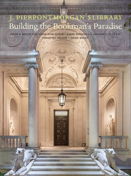 J. Pierpont Morgans Library : Building a Bookmans Paradise (Hardcover)
