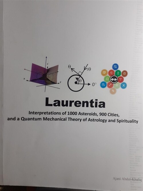 [중고] Laurentia: Interpretations of 1000 Asteroids, 900 Cities, and a Quantum Mechanical Theory of Astrology and Spirituality (Paperback)