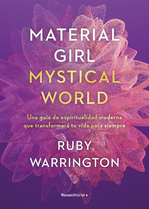 Material Girl, Mystical World: Una Gu? de Espiritualidad Moderna Que Transforma R?Tu Vida Para Siempre / The Now Age Guide to a High-Vibe Life (Hardcover)