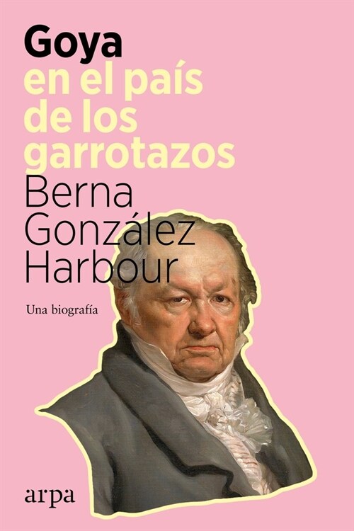 GOYA EN EL PAIS DE LOS GARROTAZOS (Hardcover)