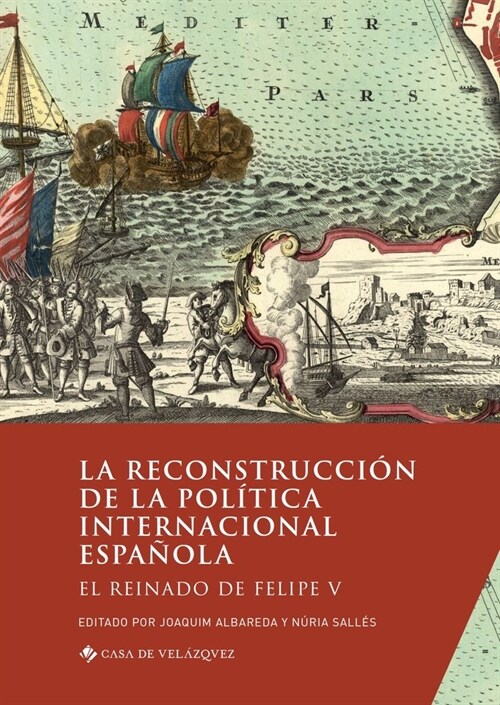 La reconstrucci? de la pol?ica internacional espa?la: El reinado de Felipe V (Paperback)