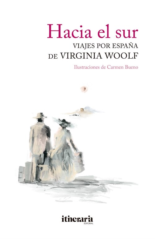 Hacia el sur. Viajes por Espana de Virginia Woolf (Paperback)