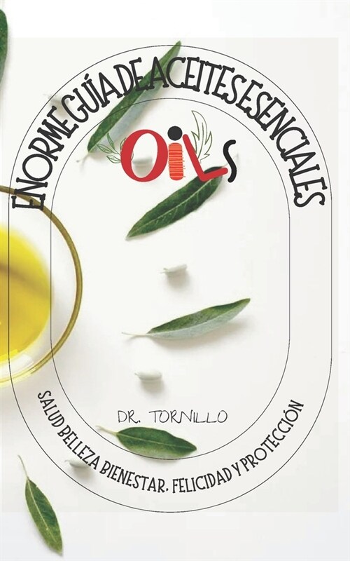 Enorme Gu? de Aceites Esenciales: Salud Belleza Bienestar, Felicidad Y Protecci? (Paperback)